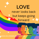 LOVE never looks back but keeps going to the end